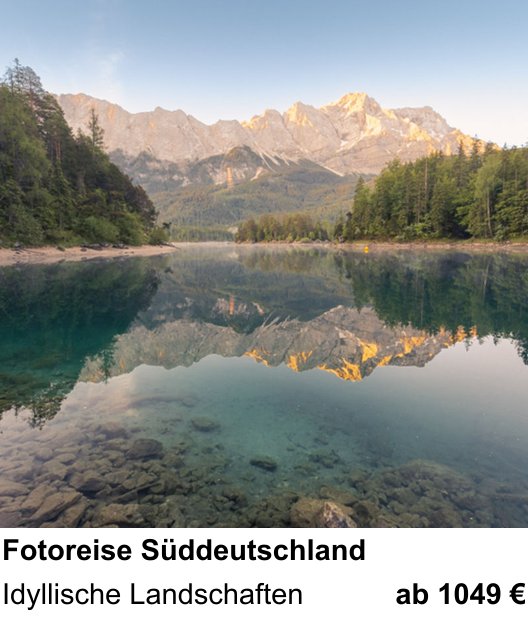 Detailreicher Fotokurs über Fotoreise Süddeutschland: Idyllische Landschaften